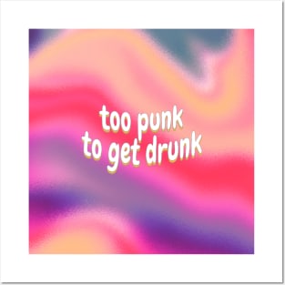 Too Punk To Get Drunk Posters and Art